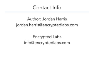 Author: Jordan Harris
jordan.harris@encryptedlabs.com
Encrypted Labs
info@encryptedlabs.com
Contact Info
 