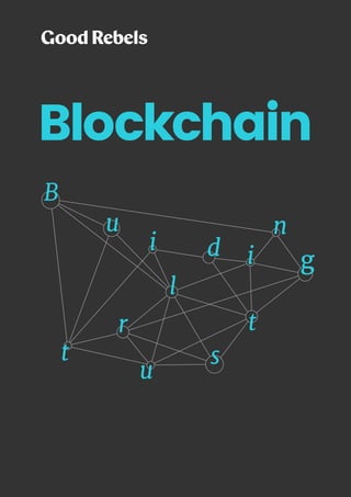 Blockchain
B
u
g
l
d i
n
s
t
t
r
u
i
 