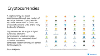 Cryptocurrencies
A cryptocurrency is a digital
asset designed to work as a medium of
exchange that uses cryptography to
secure its transactions, to control the
creation of additional units, and to verify
the transfer of assets.
Cryptocurrencies are a type of digital
currencies, alternative
currencies and virtual currencies.
Cryptocurrencies use decentralized
control as opposed to
centralized electronic money and central
banking systems.
From Wikipedia
@Murughan_P
 