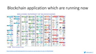 @Murughan_P
https://medium.com/@matteozago/why-the-net-giants-are-worried-about-the-web-3-0-44b2d3620da5
Blockchain application which are running now
 