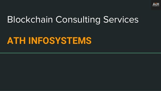 Blockchain Consulting Services
ATH INFOSYSTEMS
 