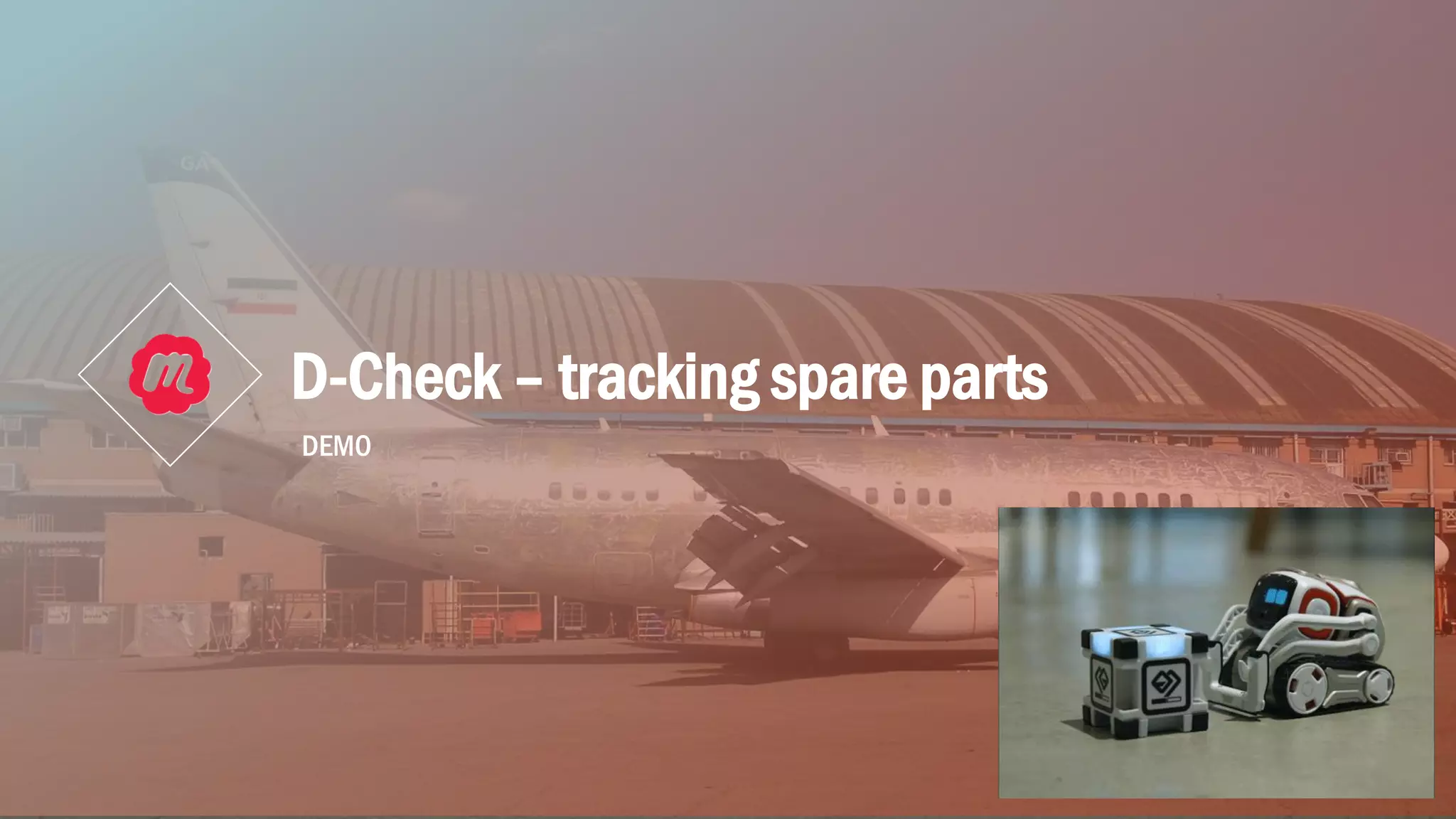 D-Check – tracking spare parts
DEMO
 