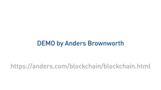 DEMO by Anders Brownworth
https://anders.com/blockchain/blockchain.html
 