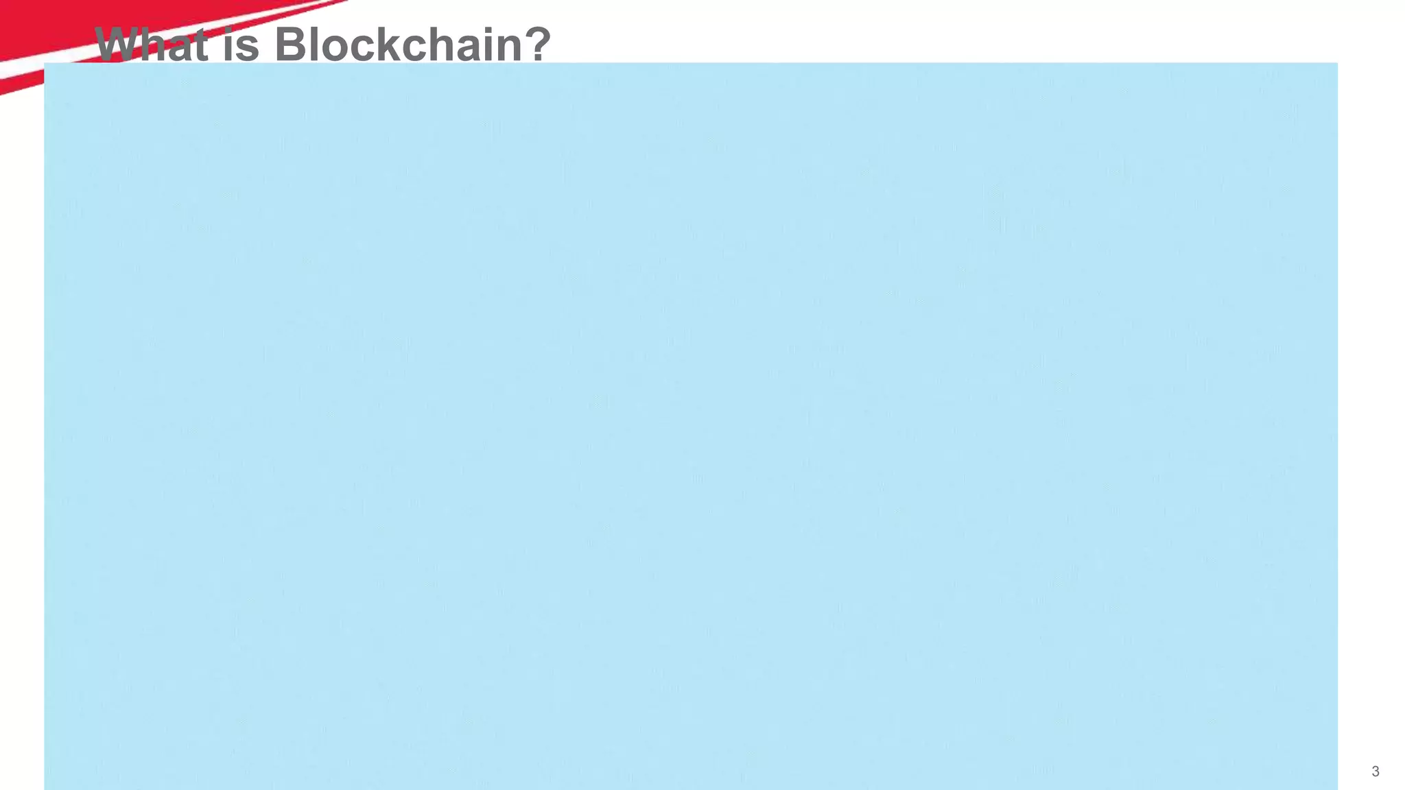 3
What is Blockchain?
https://www.youtube.com/watch?v=6WG7D47tGb0
 