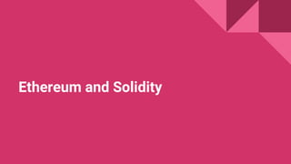 Ethereum and Solidity
 