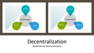 Decentralization
Blockchain & Decentralization
 