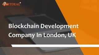 Blockchain Development
Company In London, UK
 
