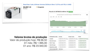 Valores brutos de produção
Valor de produção hoje: R$ 66,50
01 mês: R$ 1.995,00
01 ano: R$ 23.940,00
 