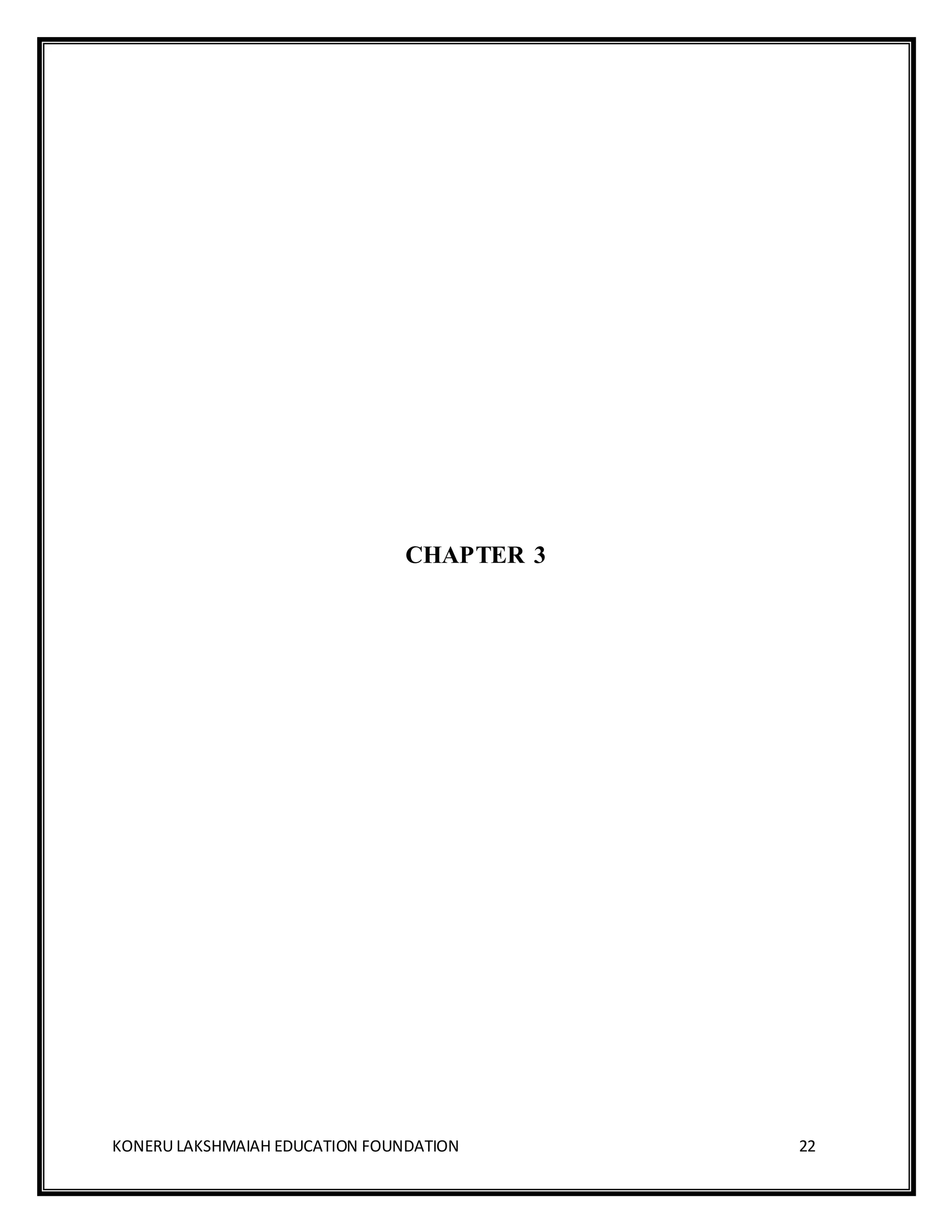 KONERU LAKSHMAIAH EDUCATION FOUNDATION 22
CHAPTER 3
 