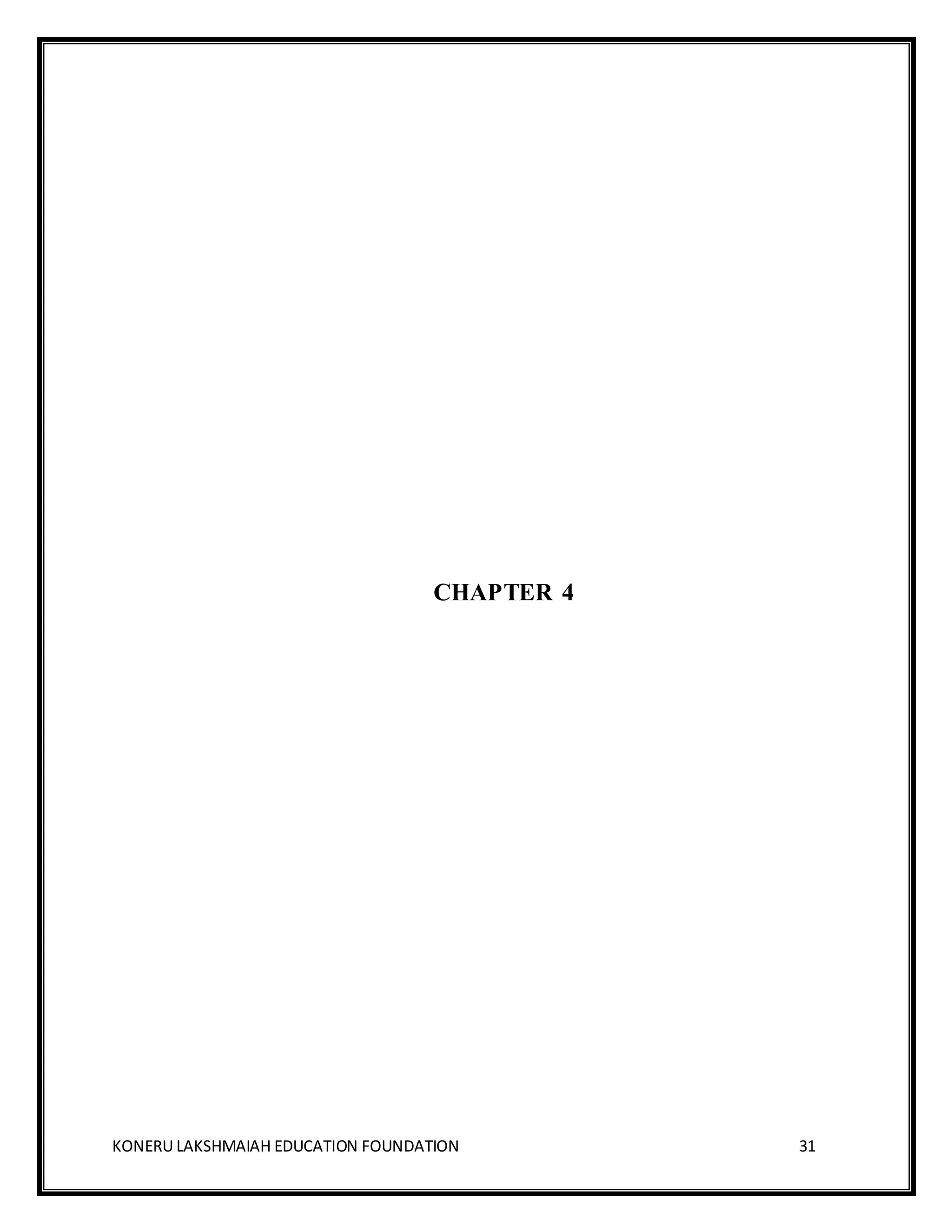 KONERU LAKSHMAIAH EDUCATION FOUNDATION 31
CHAPTER 4
 