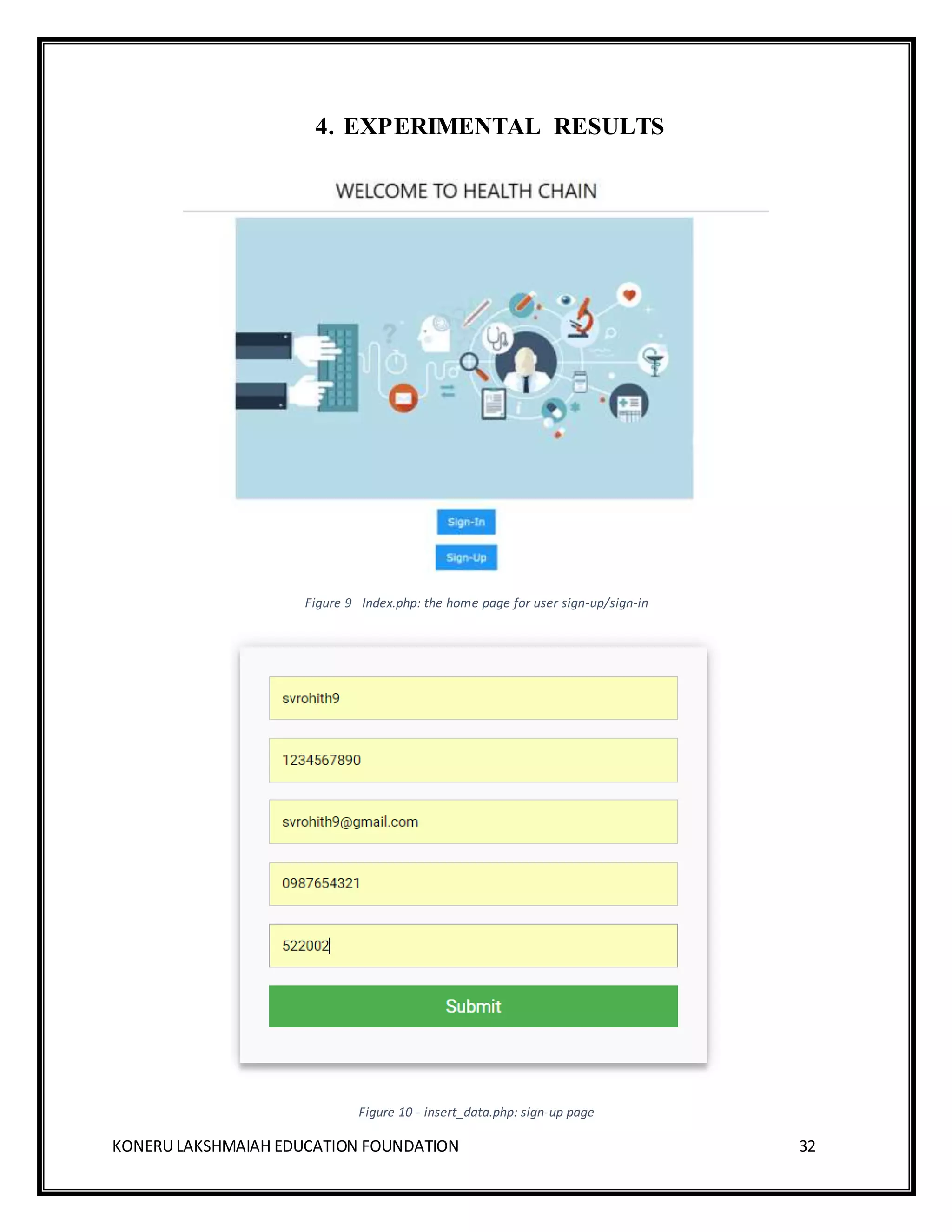 KONERU LAKSHMAIAH EDUCATION FOUNDATION 32
4. EXPERIMENTAL RESULTS
Figure 9 Index.php: the home page for user sign-up/sign-in
Figure 10 - insert_data.php: sign-up page
 
