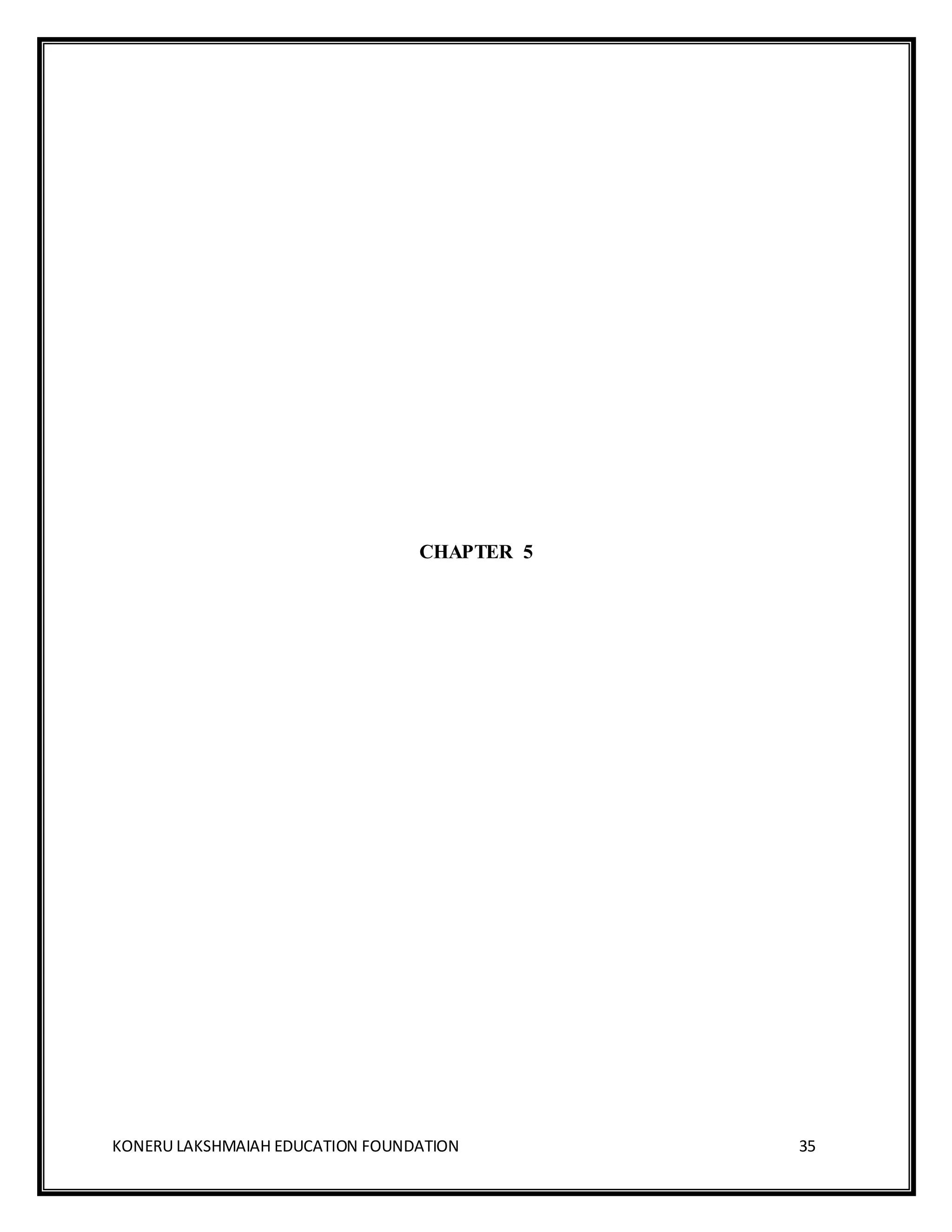 KONERU LAKSHMAIAH EDUCATION FOUNDATION 35
CHAPTER 5
 