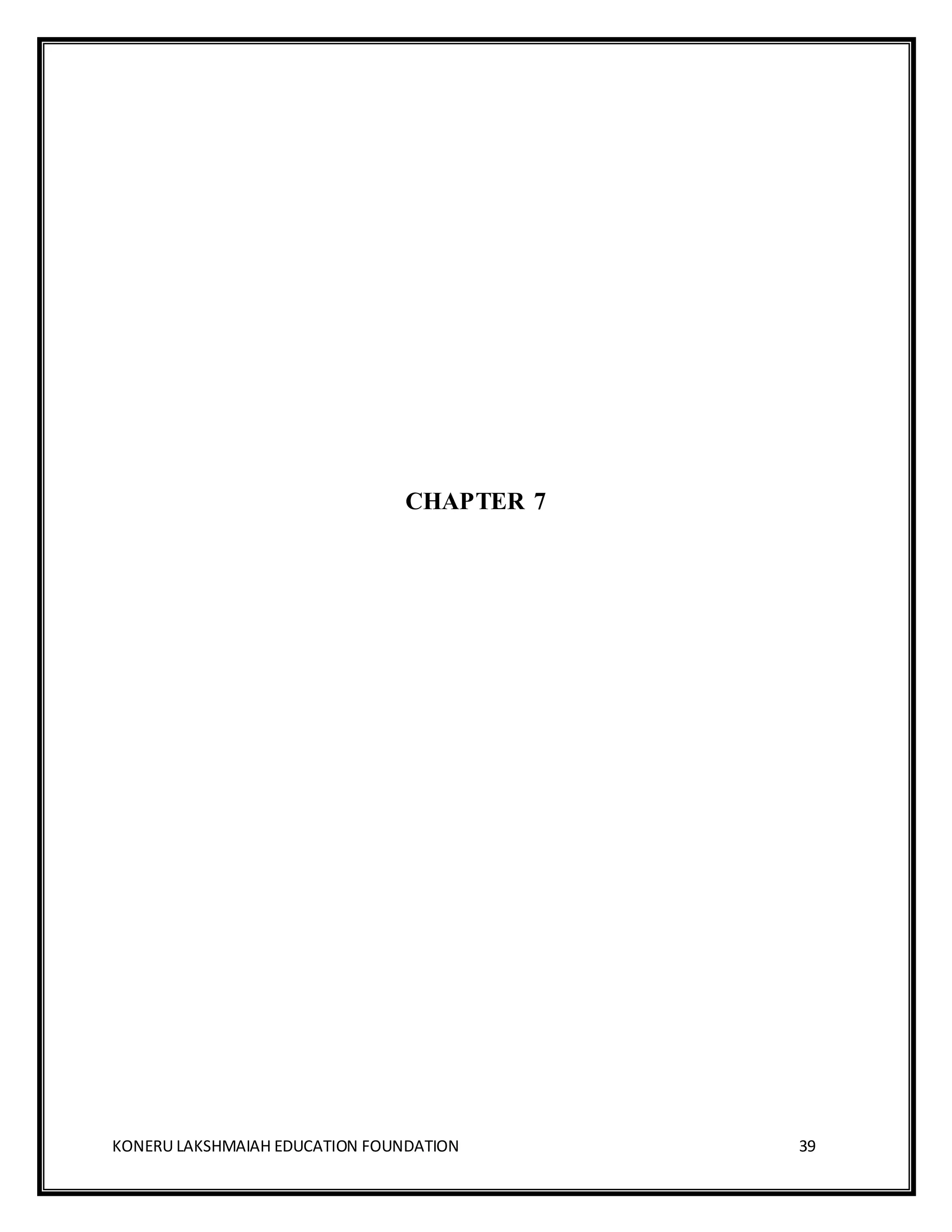 KONERU LAKSHMAIAH EDUCATION FOUNDATION 39
CHAPTER 7
 