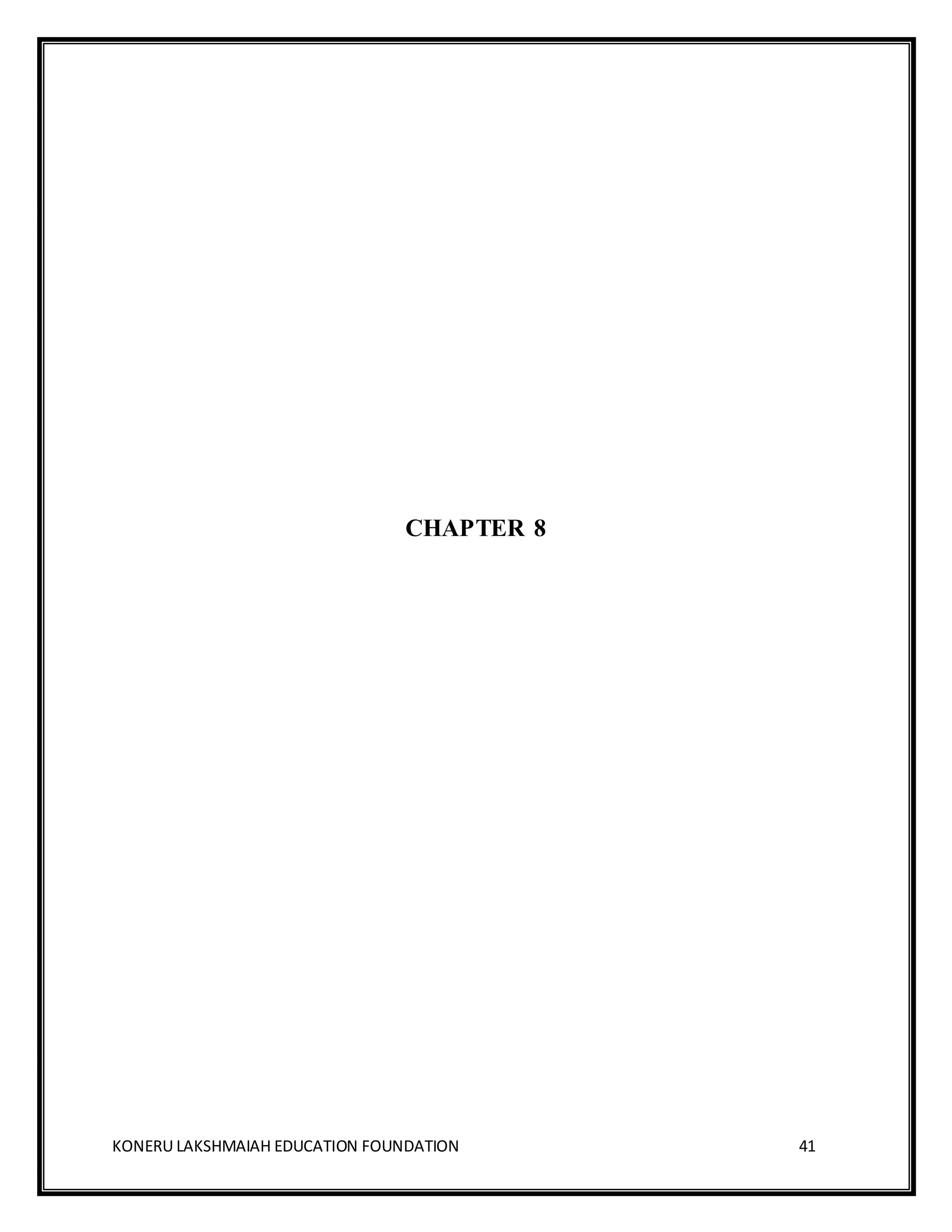 KONERU LAKSHMAIAH EDUCATION FOUNDATION 41
CHAPTER 8
 