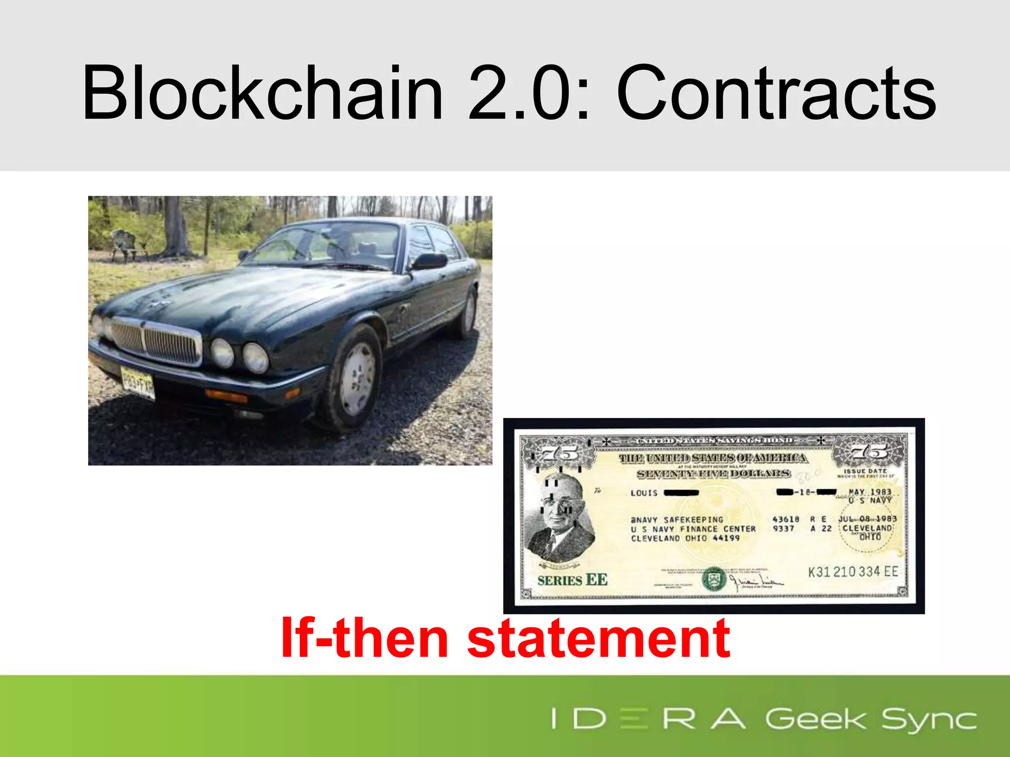 Blockchain 2.0: Contracts
If-then statement
 