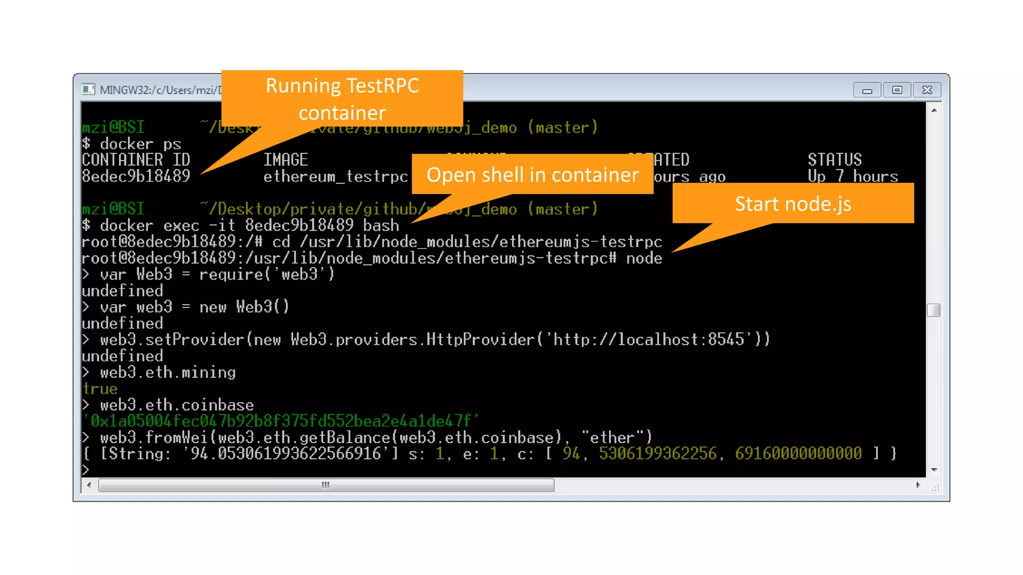 Running TestRPC
container
Open shell in container
Start node.js
 
