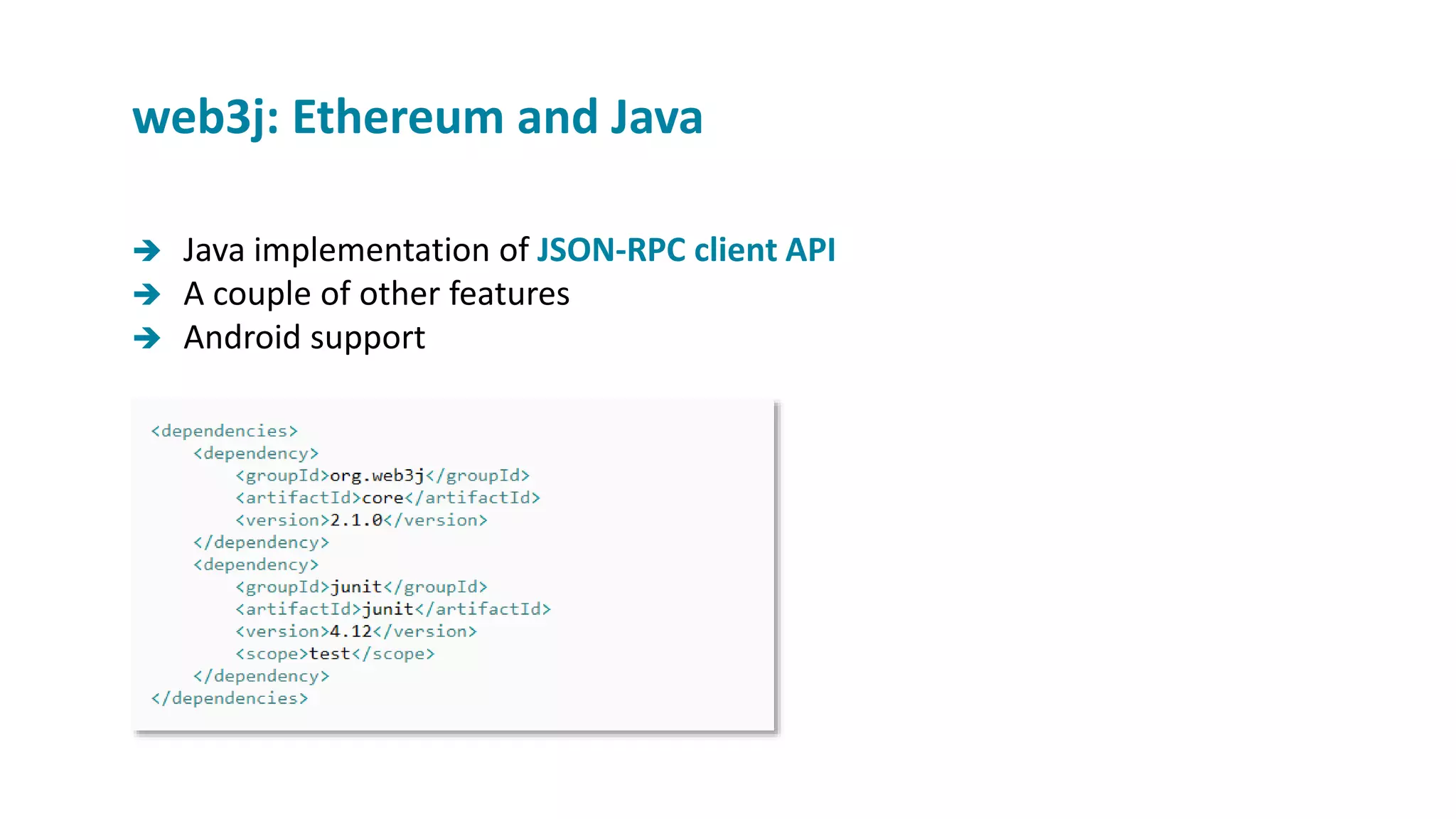  Java implementation of JSON-RPC client API
 A couple of other features
 Android support
web3j: Ethereum and Java
 