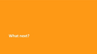 What next?
 