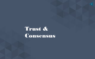 2
Welcome
Trust &
Consensus
 