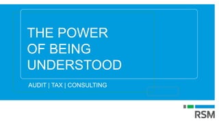 THE POWER
OF BEING
UNDERSTOOD
AUDIT | TAX | CONSULTING
 