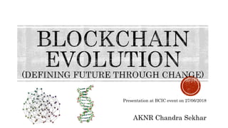 Presentation at BCIC event on 27/06/2018
AKNR Chandra Sekhar
 