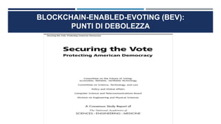 BLOCKCHAIN-ENABLED-EVOTING (BEV):
PUNTI DI DEBOLEZZA
 
