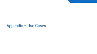 Appendix – Use Cases
 