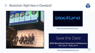 15
Blockchain: Right Here in Cleveland!
https://www.blocklandcleveland.com/
https://www.blocklandsolutions.com/
 