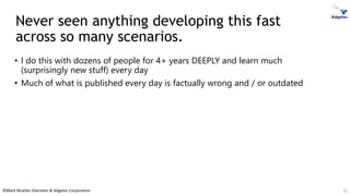 ©Mark Mueller-Eberstein & Adgetec Corporation
Never seen anything developing this fast
across so many scenarios.
• I do this with dozens of people for 4+ years DEEPLY and learn much
(surprisingly new stuff) every day
• Much of what is published every day is factually wrong and / or outdated
31
 