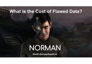 4© GfK July 13, 2018 | Title of presentation
What is the Cost of Flawed Data?
 