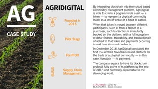 AG
CASE STUDY
By integrating blockchain into their cloud-based
commodity management platform, AgriDigital
is able to creat...