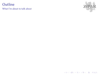 ZIPAROutline
What I’m about to talk about
 