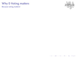 ZIPARWhy E-Voting matters
Because voting matters!
 