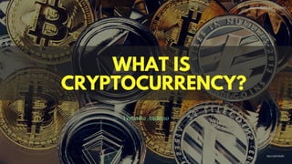 WHAT IS
CRYPTOCURRENCY?
Veronica Andrino
Blockchain for Virgins
@imcryptobabe
 