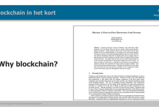 ain Workspace www.blockchainworkspace.com
Why blockchain?
lockchain in het kort
 