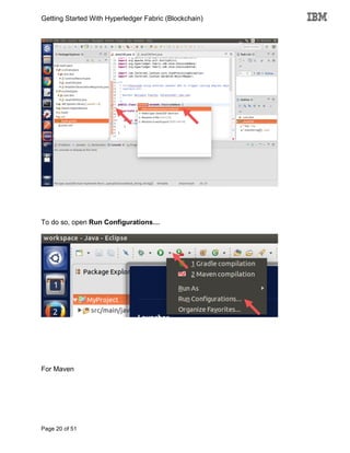 Getting Started With Hyperledger Fabric (Blockchain)
Page 20 of 51
To do so, open Run Configurations…
For Maven
 