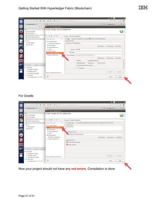 Getting Started With Hyperledger Fabric (Blockchain)
Page 21 of 51
For Gradle
Now your project should not have any red errors. Compilation is done
 
