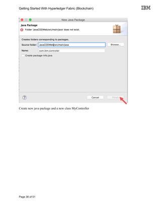 Getting Started With Hyperledger Fabric (Blockchain)
Page 38 of 51
Create new java package and a new class MyController
 