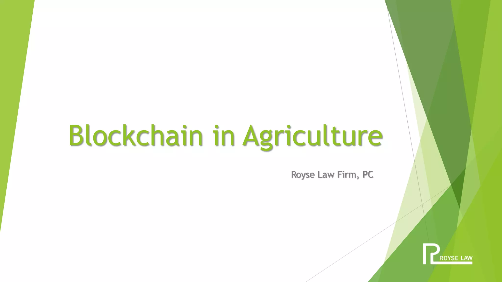 Blockchain in Agriculture
Royse Law Firm, PC
 