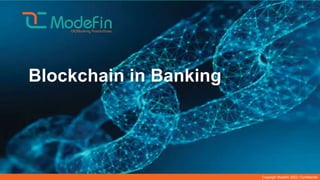 Copyright Modefin 2022 | Confidential
Blockchain in Banking
 