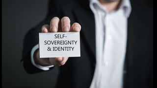 SELF-
SOVEREIGNTY
& IDENTITY
 