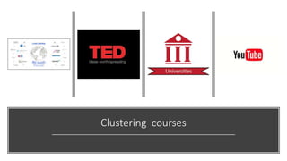 Clustering courses
 