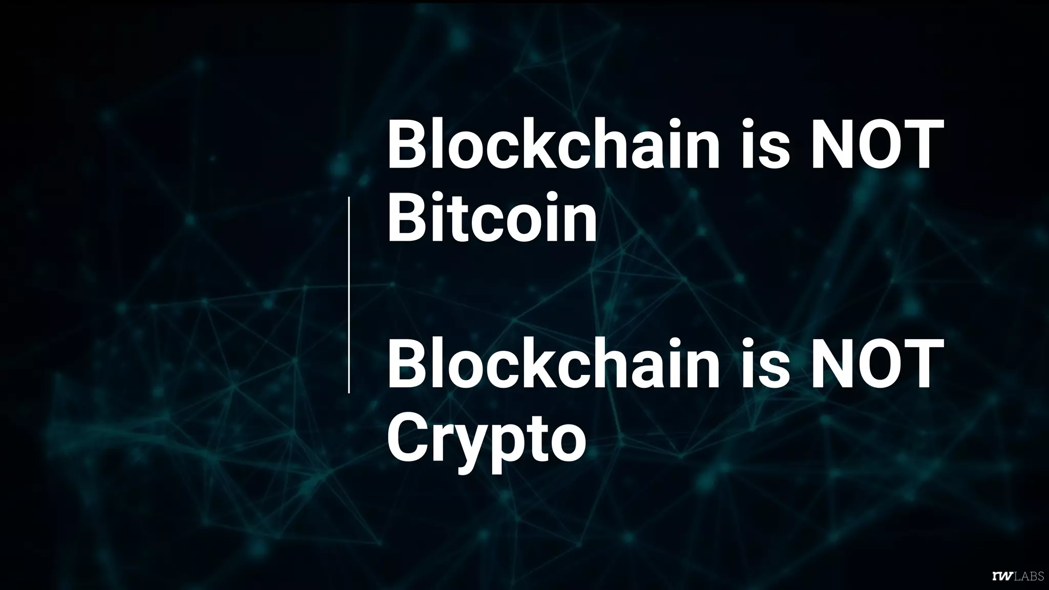 Blockchain is NOT
Bitcoin
Blockchain is NOT
Crypto
 