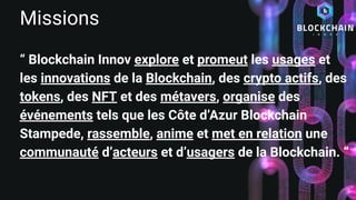 “ Blockchain Innov explore et promeut les usages et
les innovations de la Blockchain, des crypto actifs, des
tokens, des N...