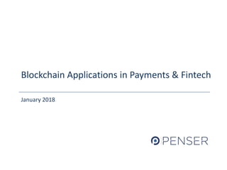 Blockchain Applications in Payments & Fintech
January 2018
 