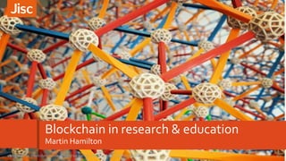 Blockchain in research & education
Martin Hamilton
1Blockchain in research and education - UKSG webinar - September 201728/09/2017
 