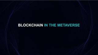 IMPORTANCE OF BLOCKCHAIN IN THE METAVERSE | PPTX