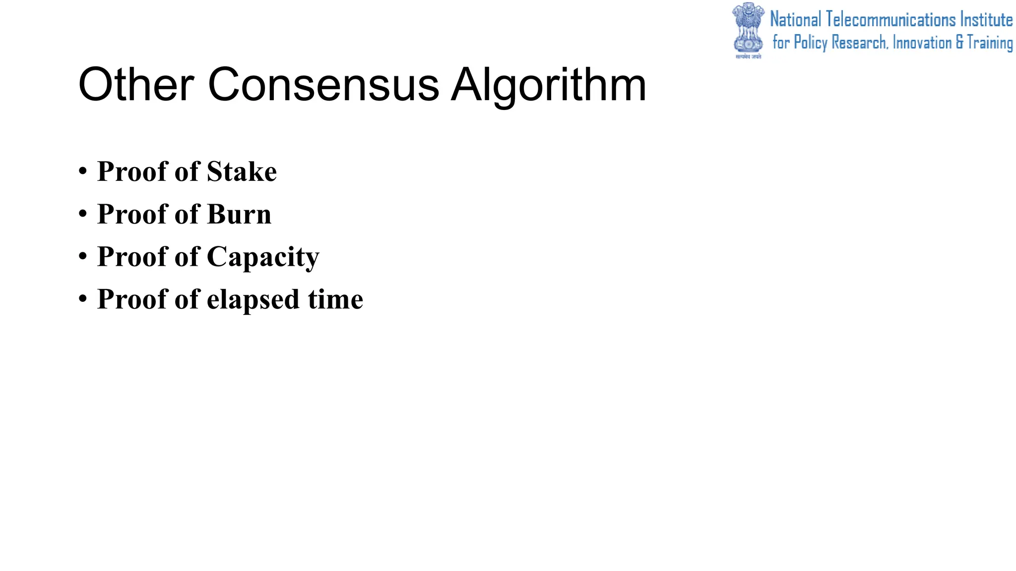 Other Consensus Algorithm
• Proof of Stake
• Proof of Burn
• Proof of Capacity
• Proof of elapsed time
 