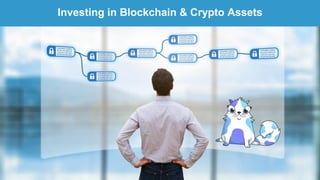 Investing in Blockchain & Crypto Assets
 