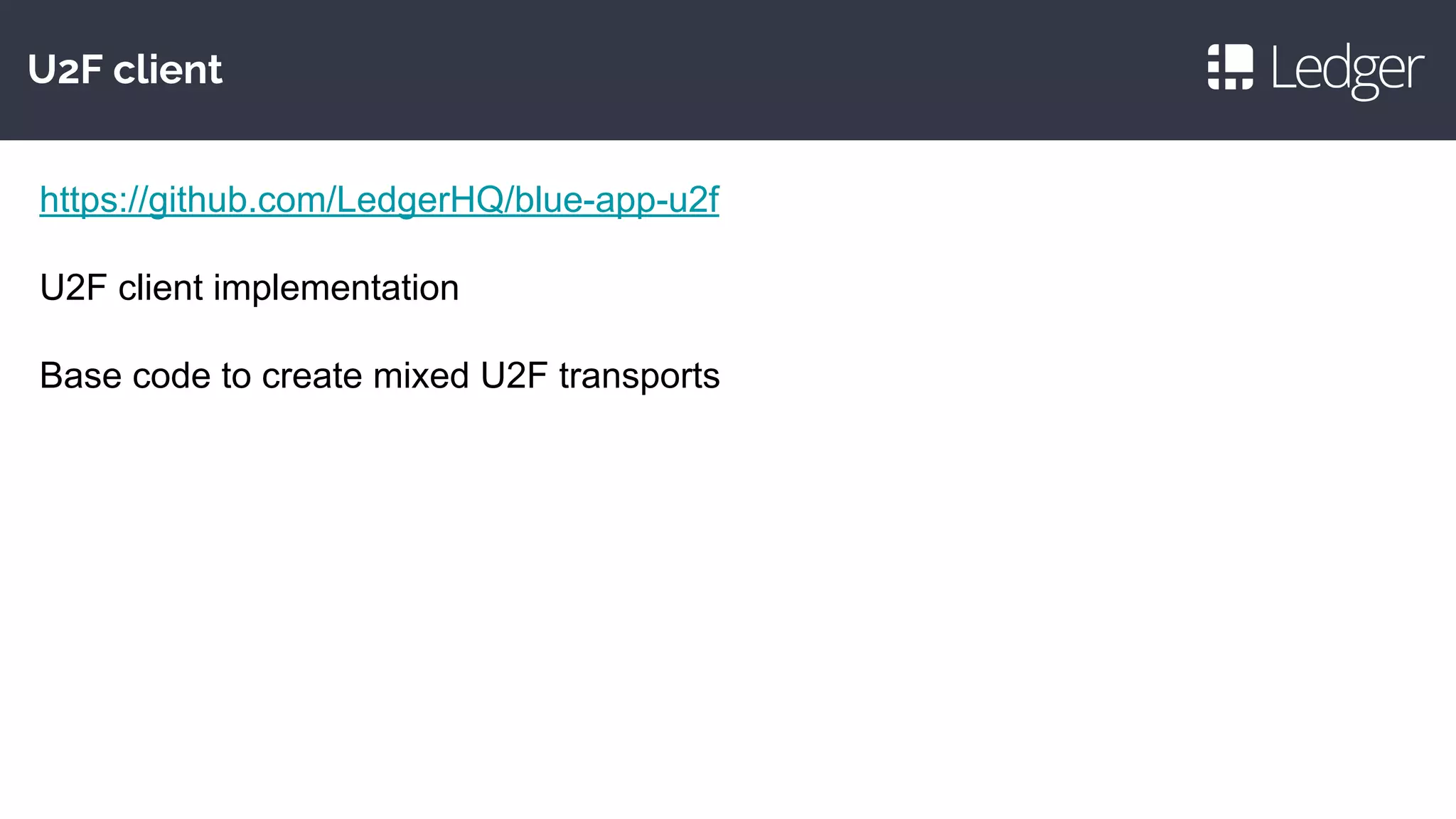 U2F client
https://github.com/LedgerHQ/blue-app-u2f
U2F client implementation
Base code to create mixed U2F transports
 
